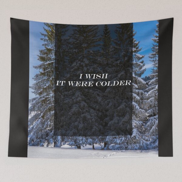 Item preview, I Wish It Were Colder  designed and sold by Basunat.