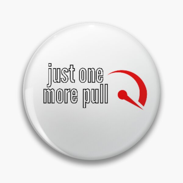 Item preview, Just one more pull designed and sold by Gabrich1.