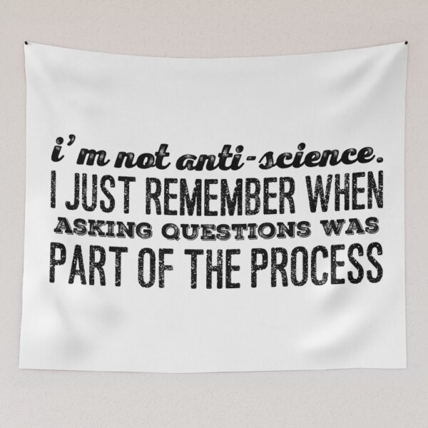 Item preview, I'm Not Anti-Science. I just remember when asking questions was part of the process designed and sold by homesteadswag.