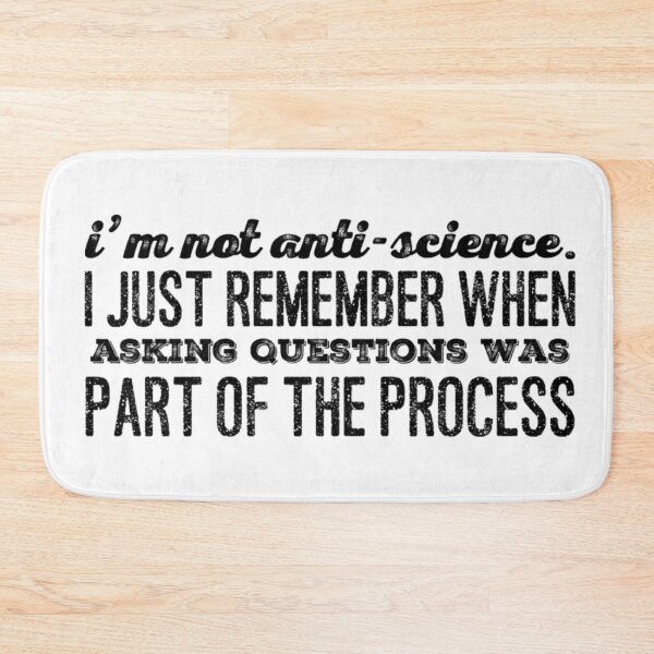 Item preview, I'm Not Anti-Science. I just remember when asking questions was part of the process designed and sold by homesteadswag.