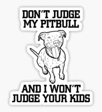 don't judge pitbull Sticker