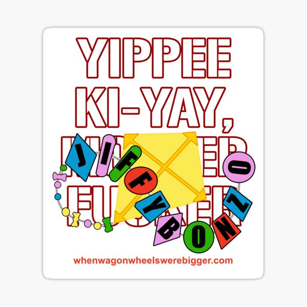 Yippee Ki-Yay, Jiffy-Bonzo! Sticker
