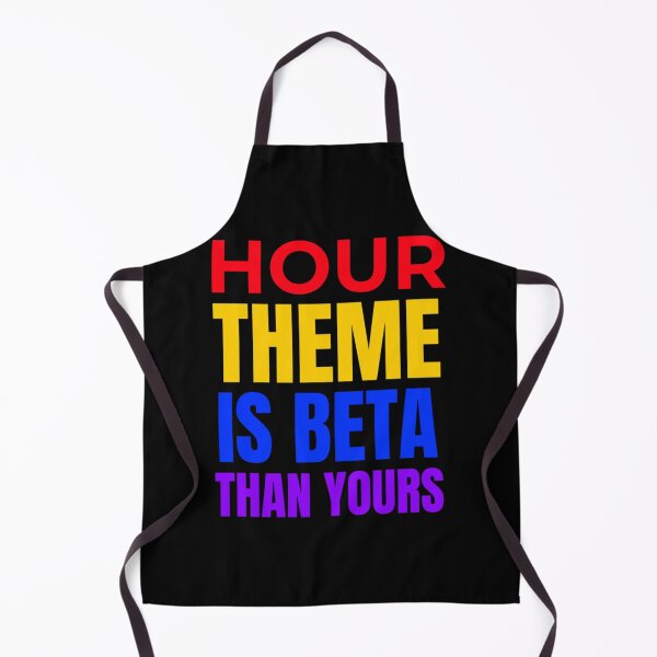 Item preview, Hour Theme Is Better Than Yours designed and sold by LaughtonGBA.