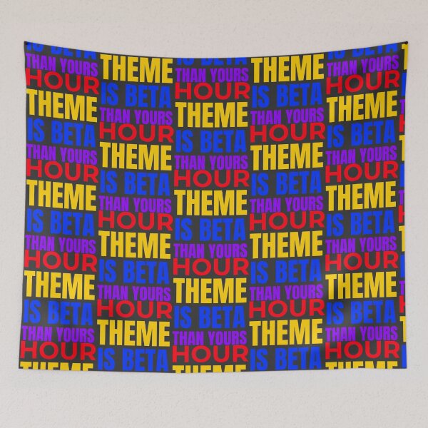 Item preview, Hour Theme Is Better Than Yours     designed and sold by LaughtonGBA.