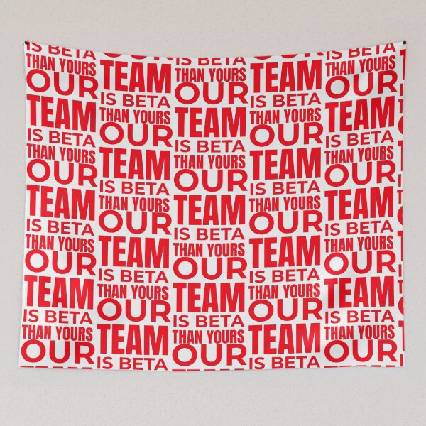 Item preview, Our Team Is Beta Than Yours - Red     designed and sold by LaughtonGBA.