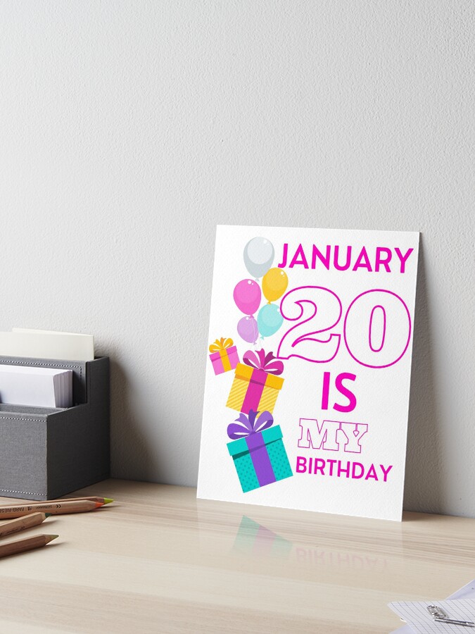 January 20 is my Birthday January 20 is my birthday January Birthday Quotes Aesthetic January Birthday Month Art Board Print