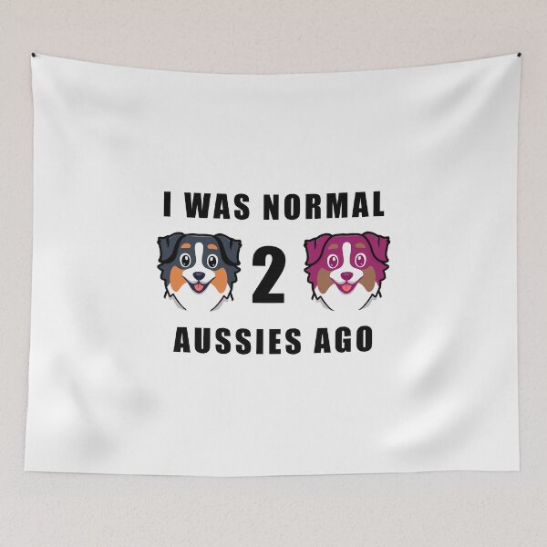Item preview, i was normal 2 aussies ago designed and sold by yssnyd.