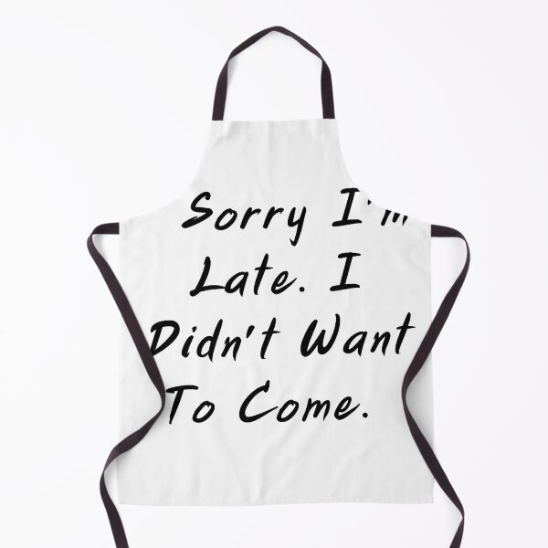 Item preview, Sorry I'm Late I didn't Want To Come #8 designed and sold by FLOWER--ART.