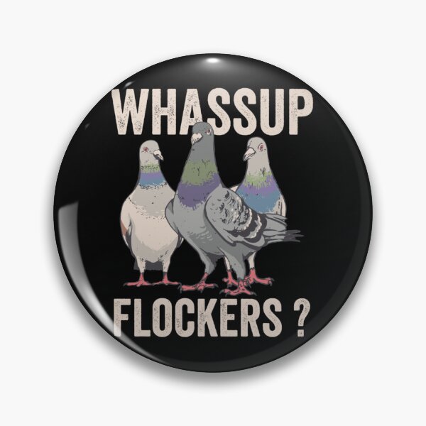 Item preview, Funny Pigeon Whassup Flockers   designed and sold by NourishingCup.