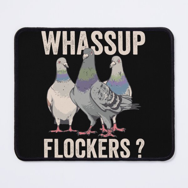 Item preview, Funny Pigeon Whassup Flockers designed and sold by NourishingCup.