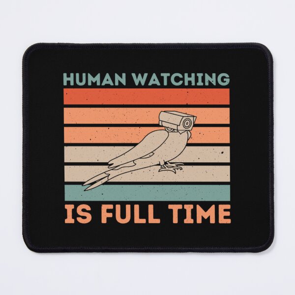 Item preview, Human Watching is Full Time designed and sold by NourishingCup.