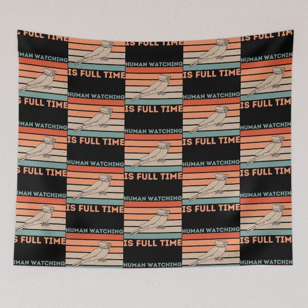 Item preview, Human Watching is Full Time designed and sold by NourishingCup.