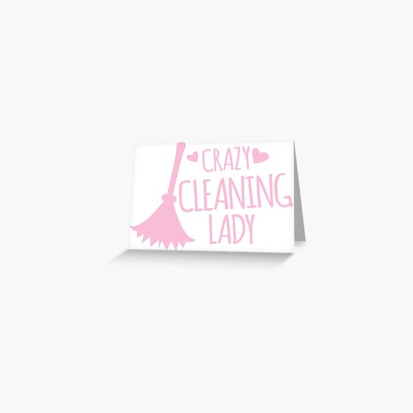 Cleaning Makes Me Feel Young Cleaning Lady Gifts Greeting Card for Sale by  SavvyCleaner