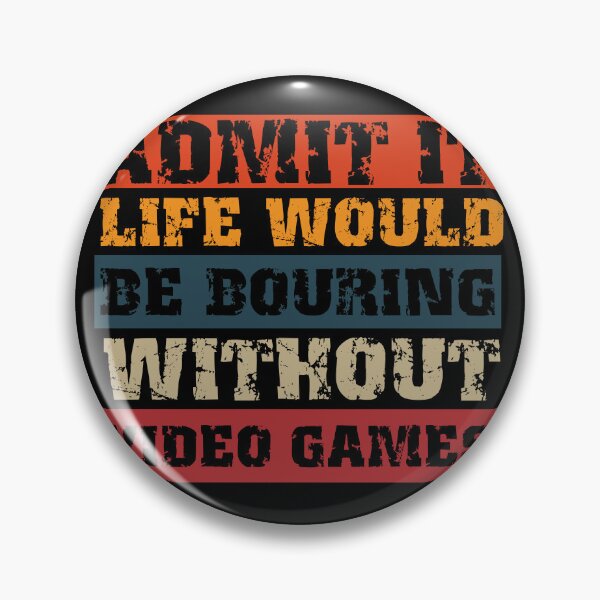 Item preview, Admítelo, la vida sería aburrida sin los videojuegos: dicho divertido de jugador retro designed and sold by HomeCoquette.