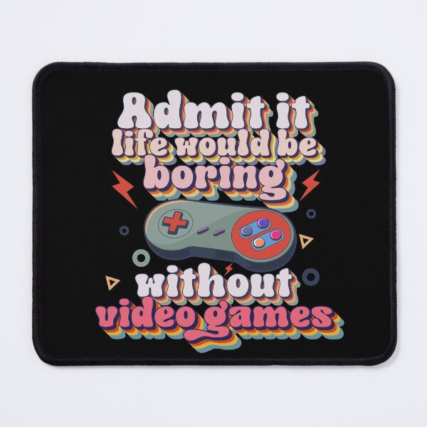 Item preview, Admit it life would be boring without video games-Funny retro gamer typography designed and sold by HomeCoquette.