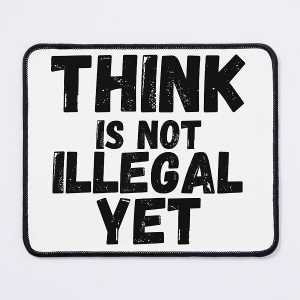 Item preview, Think Is Not Illegal Yet designed and sold by mu-art.
