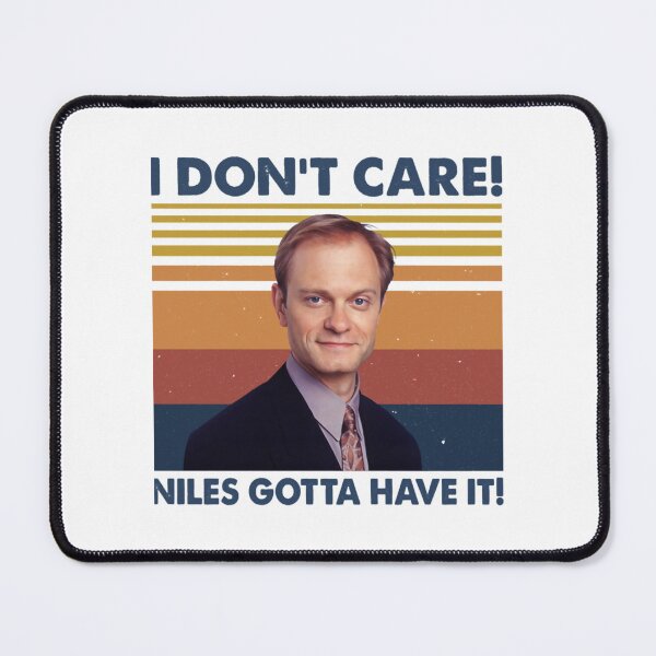 Item preview, Most Important In The World I Don_T Care Niles Gotta Gift For Movie Fans   designed and sold by crisisbootleg.