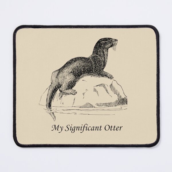 Item preview, Otter: My Significant Otter designed and sold by SomeGuyLou.