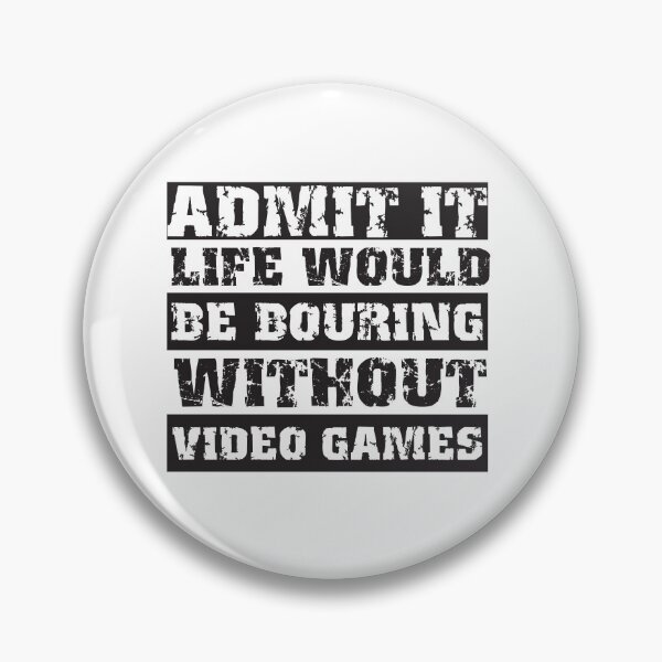 Item preview, Admítelo, la vida sería aburrida sin los videojuegos: dicho divertido de jugador retro designed and sold by HomeCoquette.