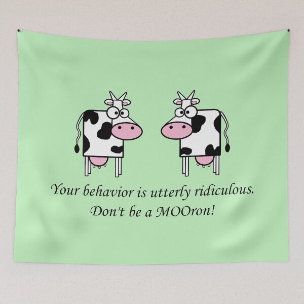 Item preview, Cows talking: Your behavior is utterly ridiculous. Don't be a MOOron! designed and sold by SomeGuyLou.