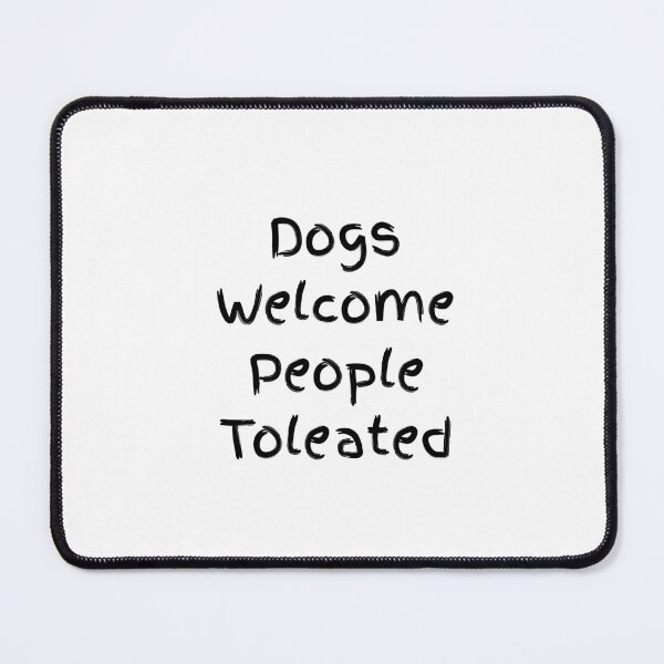 Item preview, Dogs Welcome (quote about pet) designed and sold by Minimalist Quotes and Sayings.