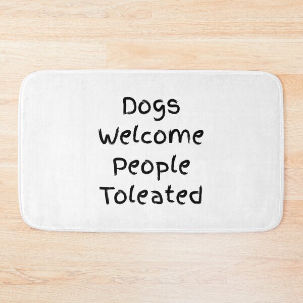 Item preview, Dogs Welcome (quote about pet) designed and sold by Minimalist Quotes and Sayings.