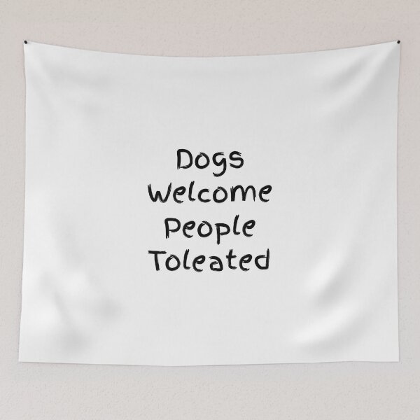 Item preview, Dogs Welcome (quote about pet) designed and sold by Minimalist Quotes and Sayings.