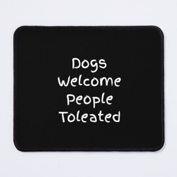 Item preview, Dogs Welcome (quote about pet) designed and sold by Minimalist Quotes and Sayings.