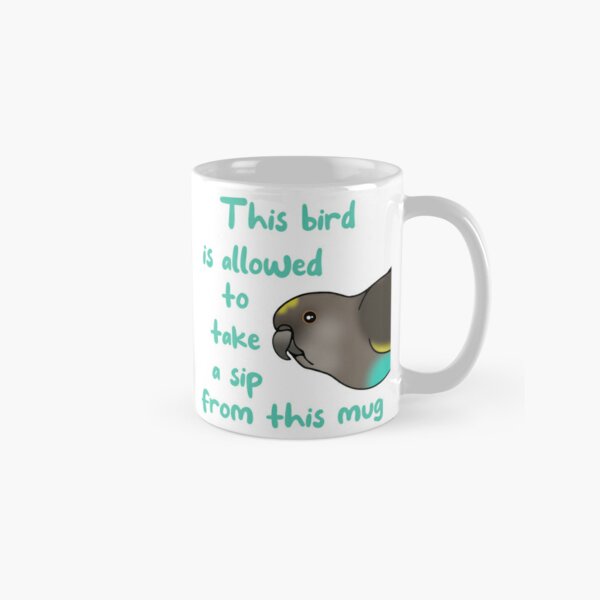 This Bird is Allowed to Take a Sip from this Mug Meyer's parrot Classic Mug