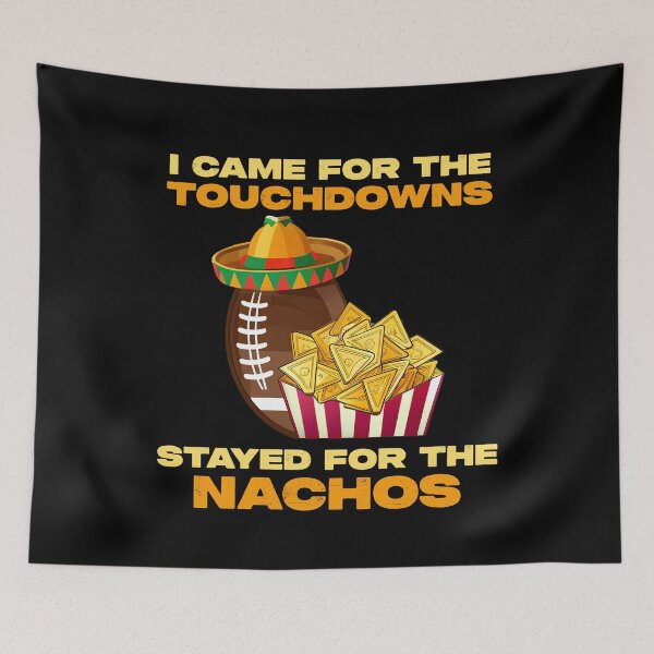 Item preview, Came For The Touchdowns Stayed For The Nachos Football Teams designed and sold by TMelonShop.