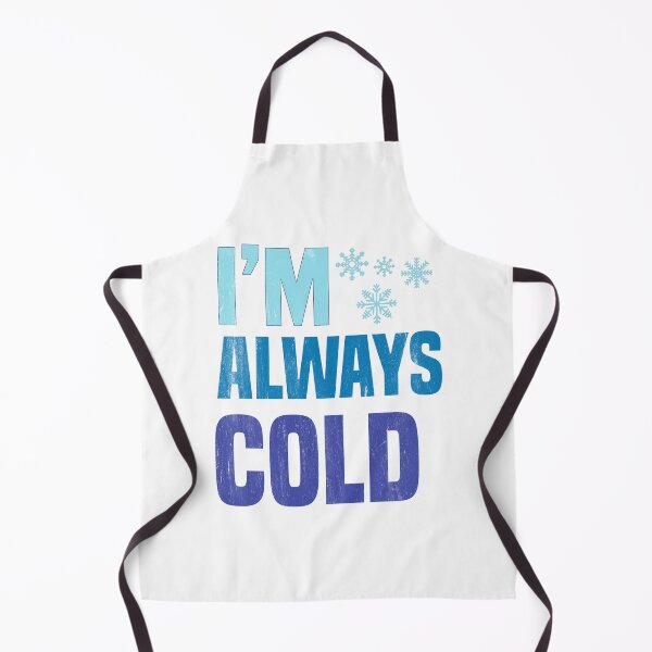 Item preview, I'm always cold - freezing and cold people saying designed and sold by Blonc-ou.