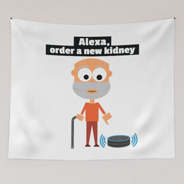 Item preview, Alexa, order a new kidney. Alexa Meme Funny Health Old Age Organ Transplant Joke  designed and sold by doseofwin.