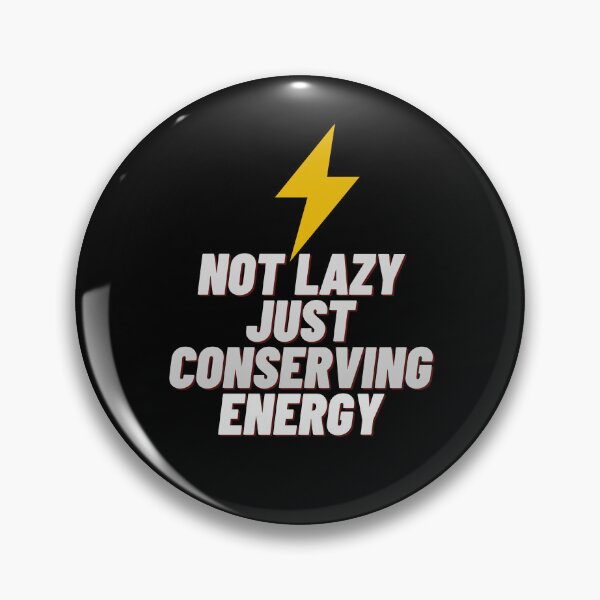 Item preview, Not Lazy Just Conserving Energy designed and sold by Onasaart.