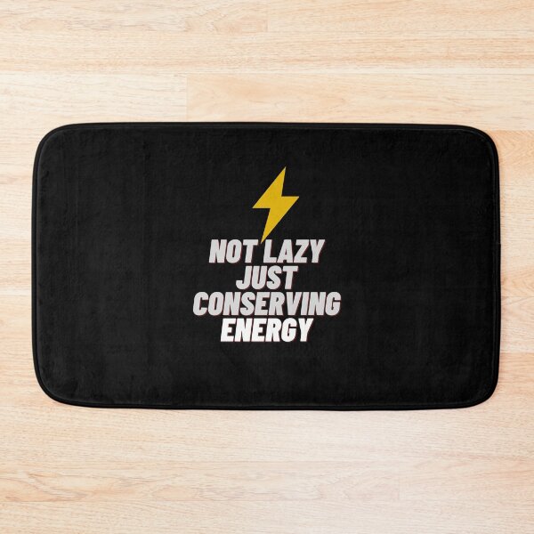 Item preview, Not Lazy Just Conserving Energy designed and sold by Onasaart.
