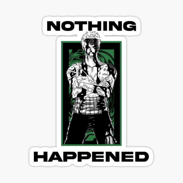 Zoro Nothing Happened Stickers for Sale