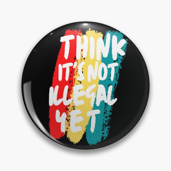 Item preview, Think It's Not Illegal Yet designed and sold by mu-art.