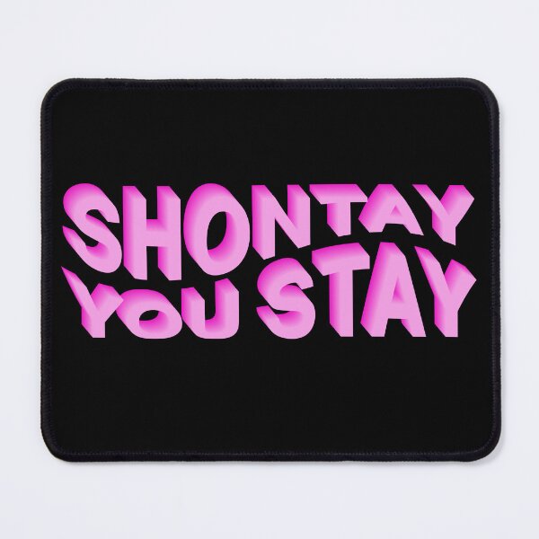 Item preview, Shontay You Stay (dicho famoso de Rupaul) designed and sold by NickiPost.