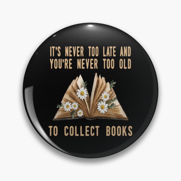 Item preview, IT'S NEVER TOO LATE AND YOU'RE NEVER TOO OLD TO COLLECT BOOKS designed and sold by ibra2712.
