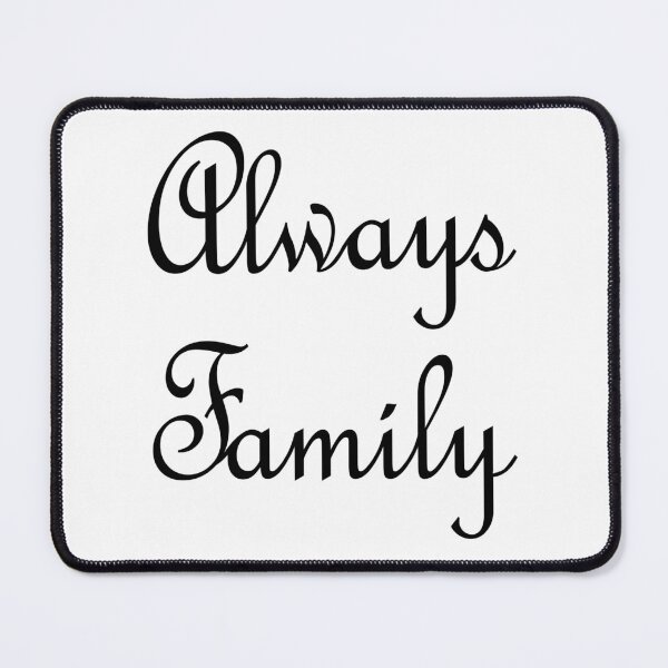 Item preview, Always Family in script letters - black designed and sold by SunnyDazDesign.