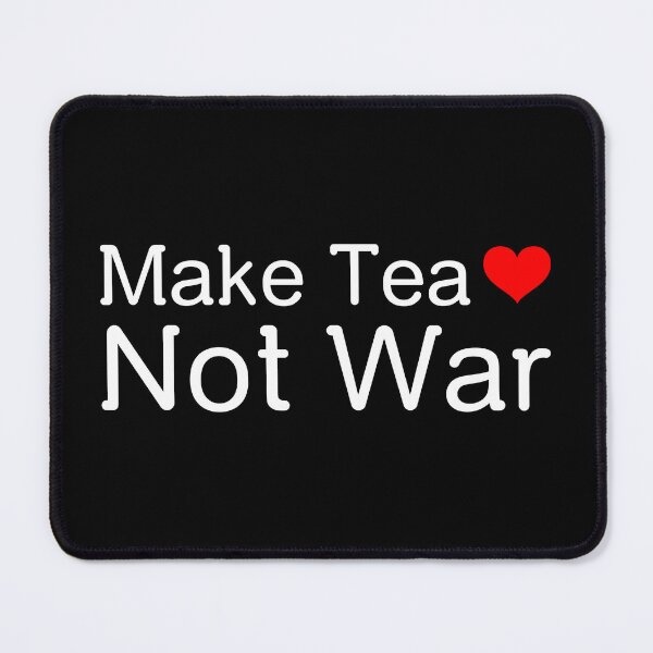 Item preview, Make tea not war | funny tea quotes | funny peace quotes | gifts for tea lovers | hippie quotes designed and sold by MelodyThreads.