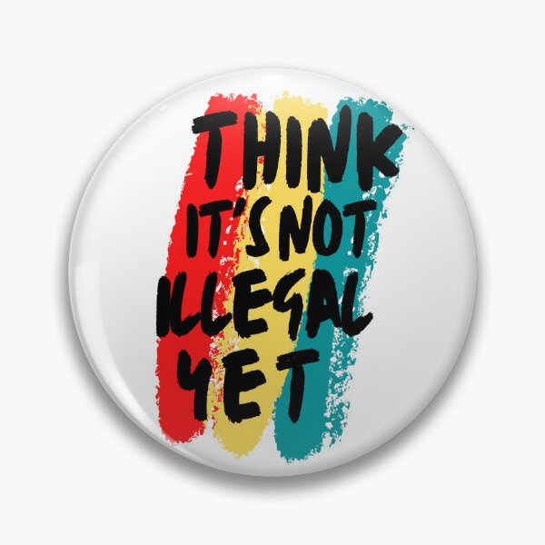 Item preview, Think It's Not Illegal Yet designed and sold by mu-art.
