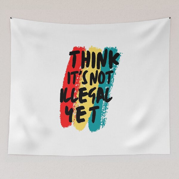Item preview, Think It's Not Illegal Yet designed and sold by mu-art.