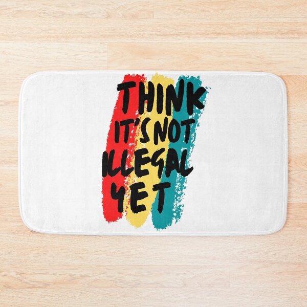 Item preview, Think It's Not Illegal Yet designed and sold by mu-art.