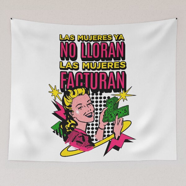 Item preview, Las mujeres ya no lloran, las mujeres facturan designed and sold by Gabba Delgado.