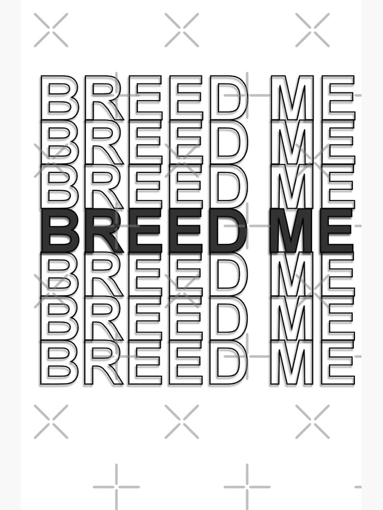 "Breed me in Black" Poster for Sale by Redbubble