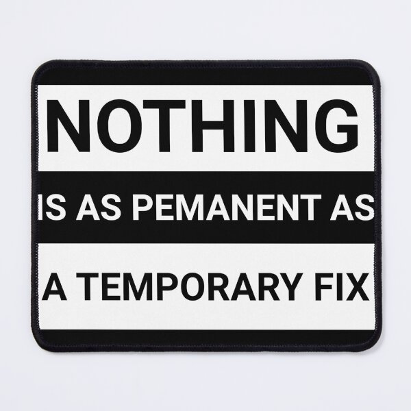 Item preview, nothing is as permanent as a temporary fix, programming quote designed and sold by ismdesigner.