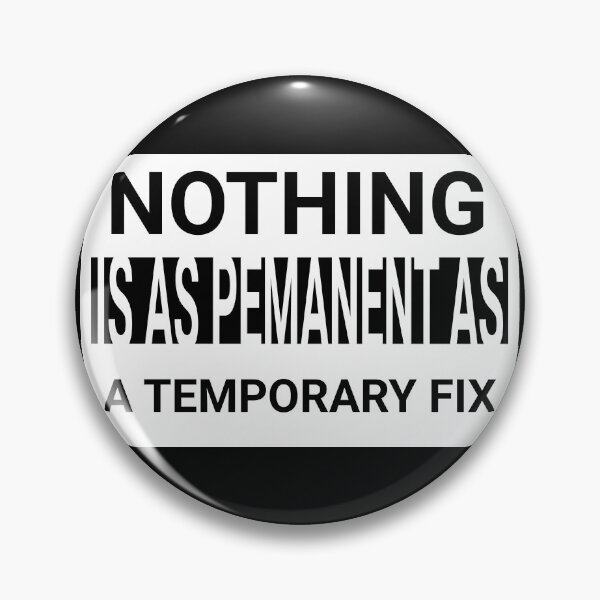 Item preview, nothing is as permanent as a temporary fix, programming quote designed and sold by ismdesigner.