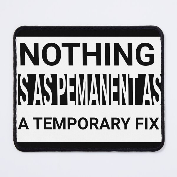 Item preview, nothing is as permanent as a temporary fix, programming quote designed and sold by ismdesigner.