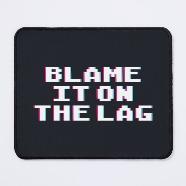 Item preview, Blame it on the lag. Funny gaming quote. designed and sold by SweetLog.