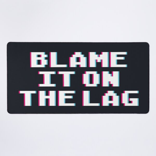 Item preview, Blame it on the lag. Funny gaming quote. designed and sold by SweetLog.